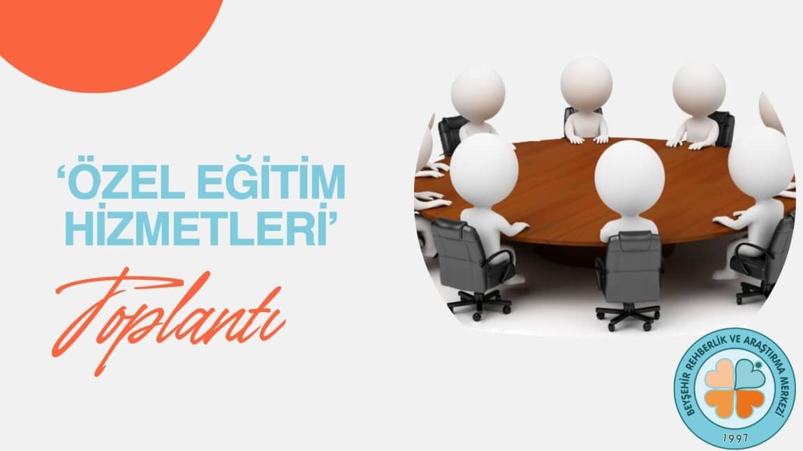 ÖZEL EĞİTİM HİZMETLERİ BÖLÜM TOPLANTISI